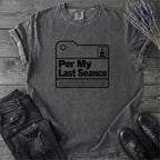 Per My Last Seance T-Shirt