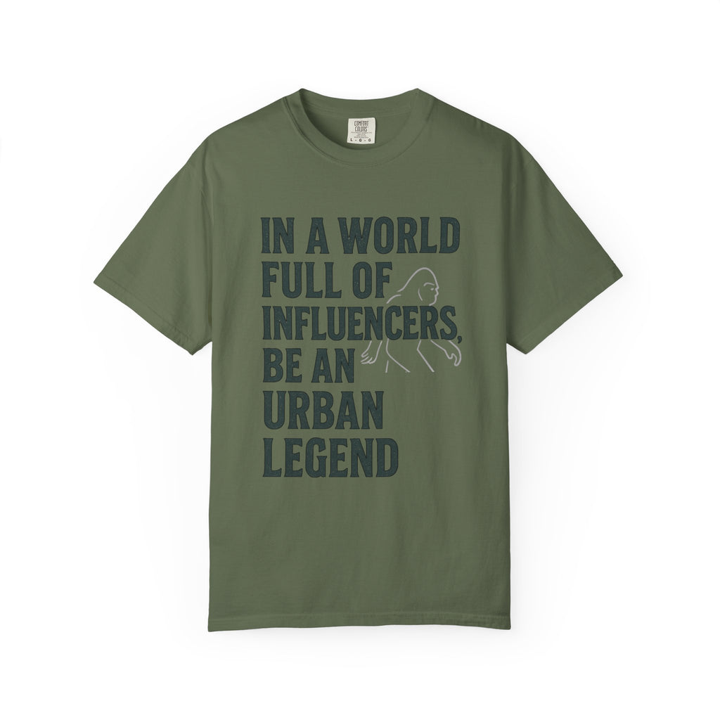 In a World Full of Influencers Be an Urban Legend Bigfoot T-Shirt
