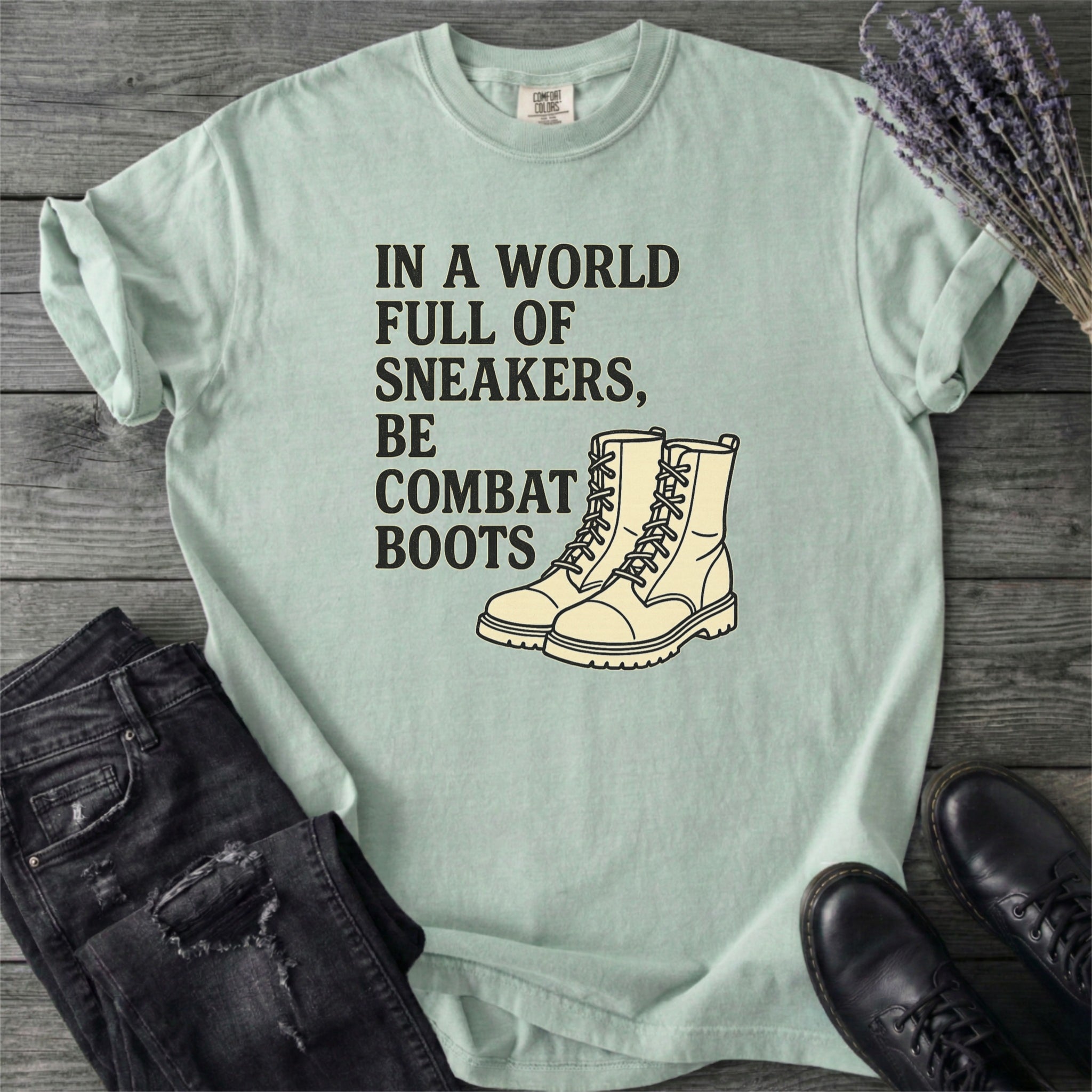 In A World Full Of Sneakers Be Combat Boots T-Shirt