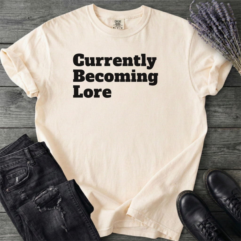 Currently Becoming Lore T-Shirt