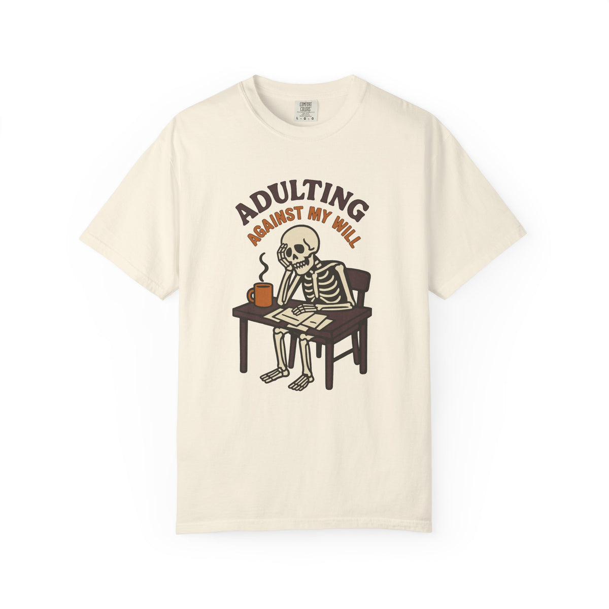 Adulting Against My Will T-Shirt