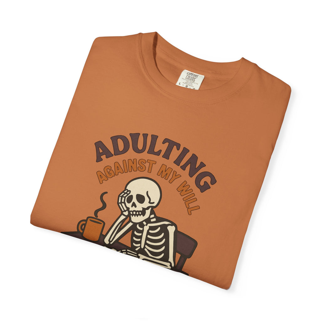 Adulting Against My Will T-Shirt