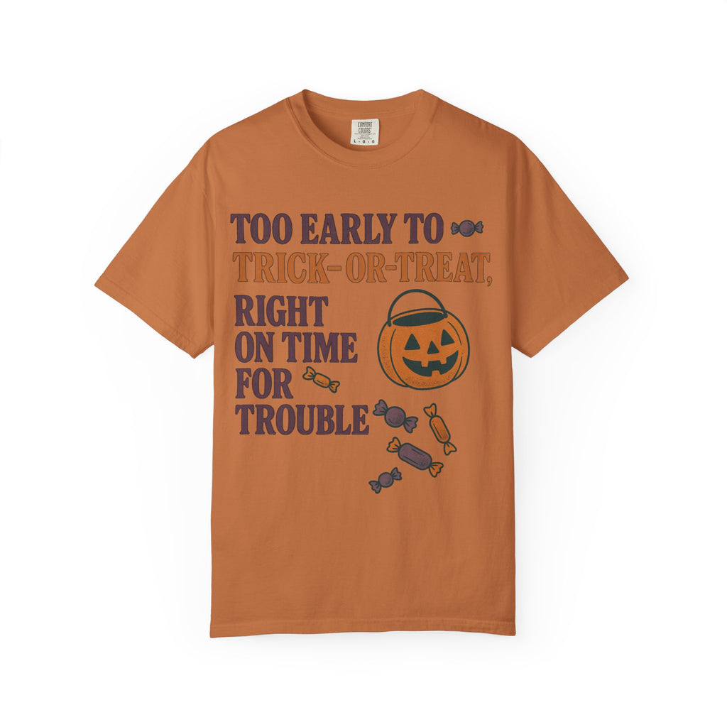 Too Early To Trick Or Treat Right On Time For Trouble T-Shirt