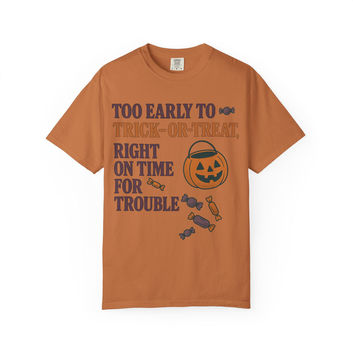 Too Early To Trick Or Treat Right On Time For Trouble T-Shirt