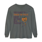 Too Early To Trick Or Treat Right On Time For Trouble Long Sleeve T-Shirt