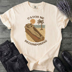 Catch Me Decomposing T-Shirt
