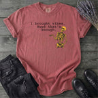 I Brought Vibes T-Shirt