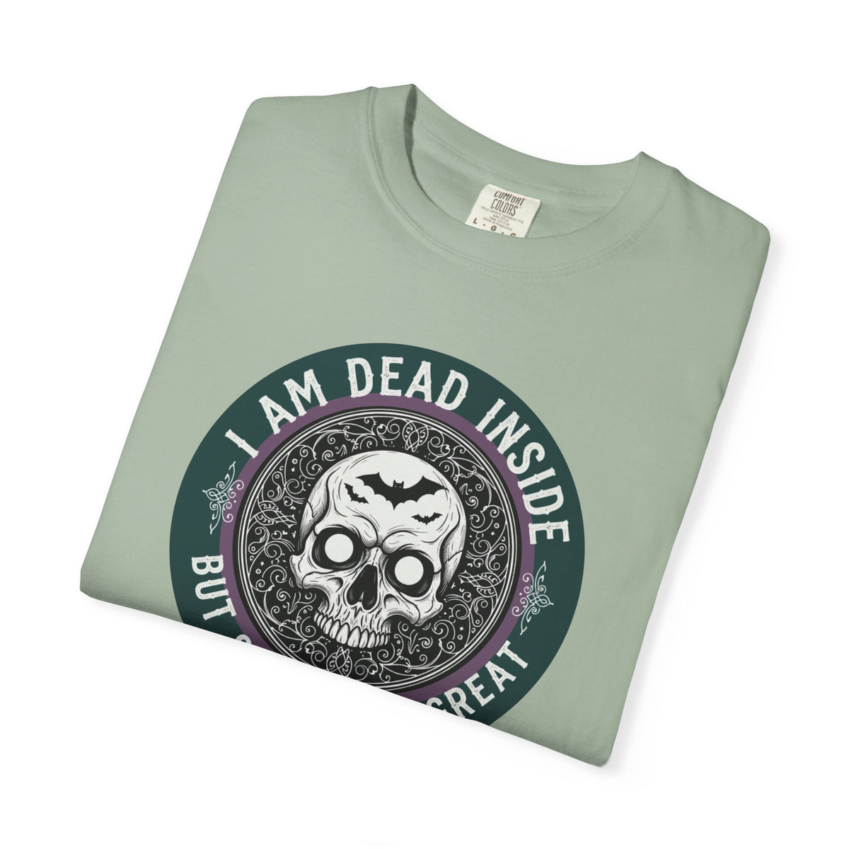 Im Dead Inside But Still Look Great T-Shirt