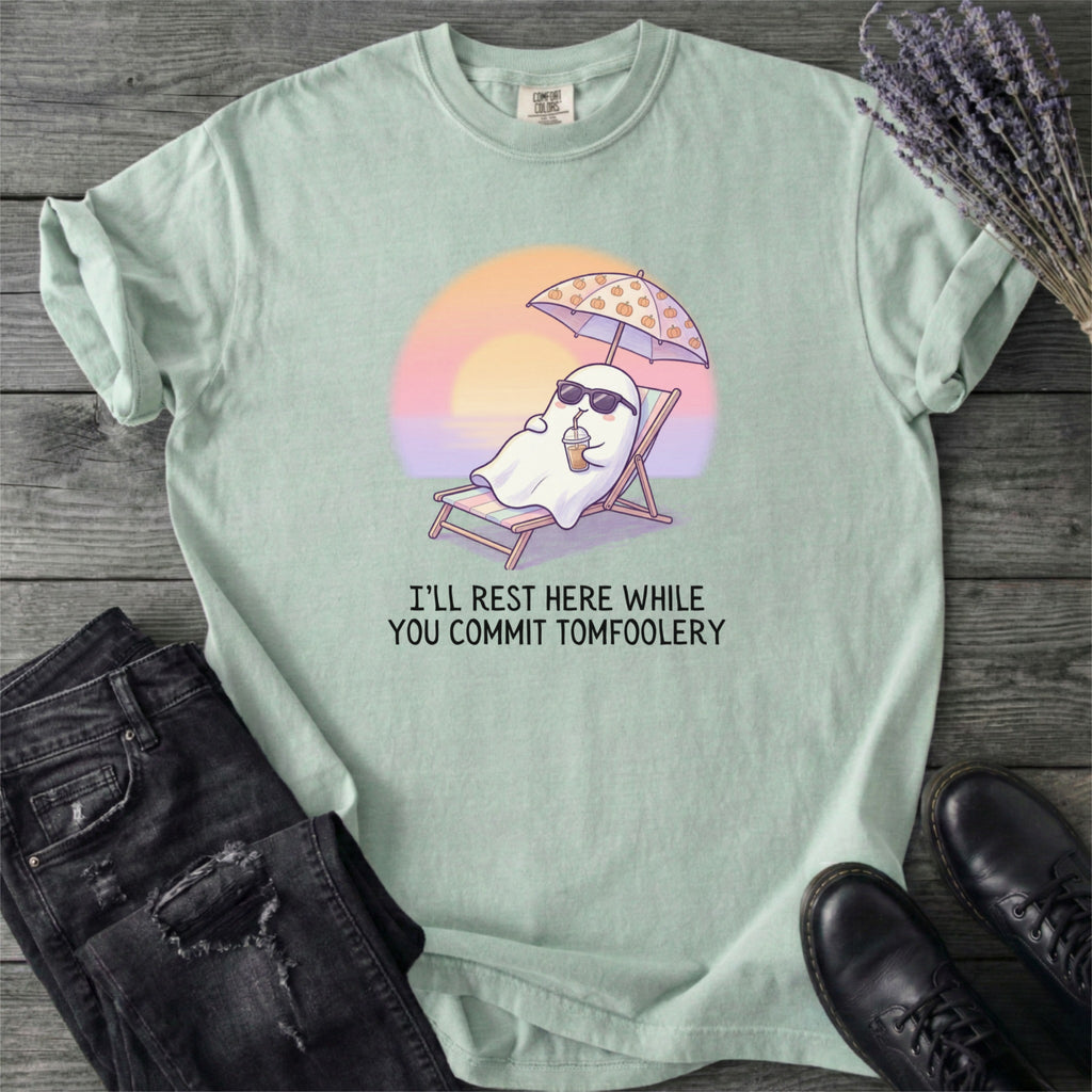 I'll Rest Here Tomfoolery T-Shirt