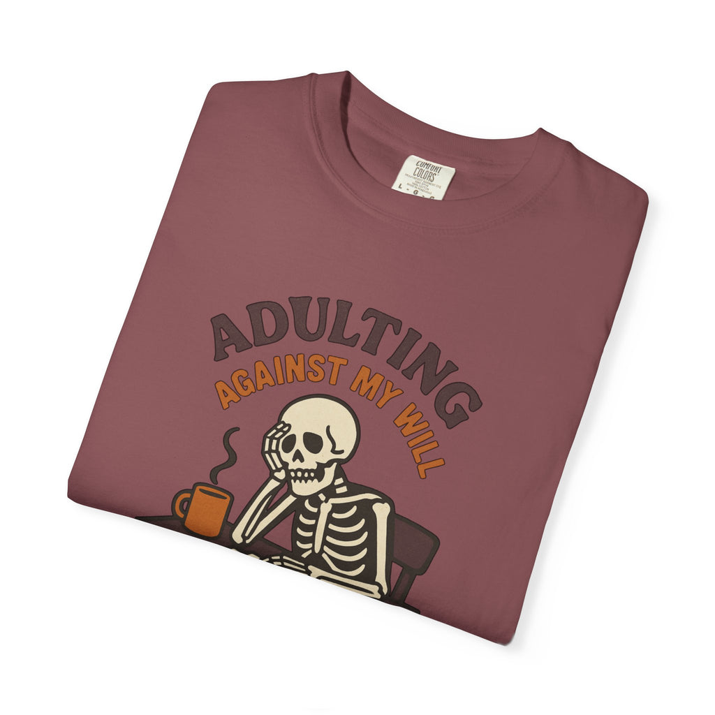 Adulting Against My Will T-Shirt