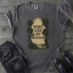 Here Lies My Motivation T-Shirt