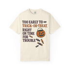 Too Early To Trick Or Treat Right On Time For Trouble T-Shirt