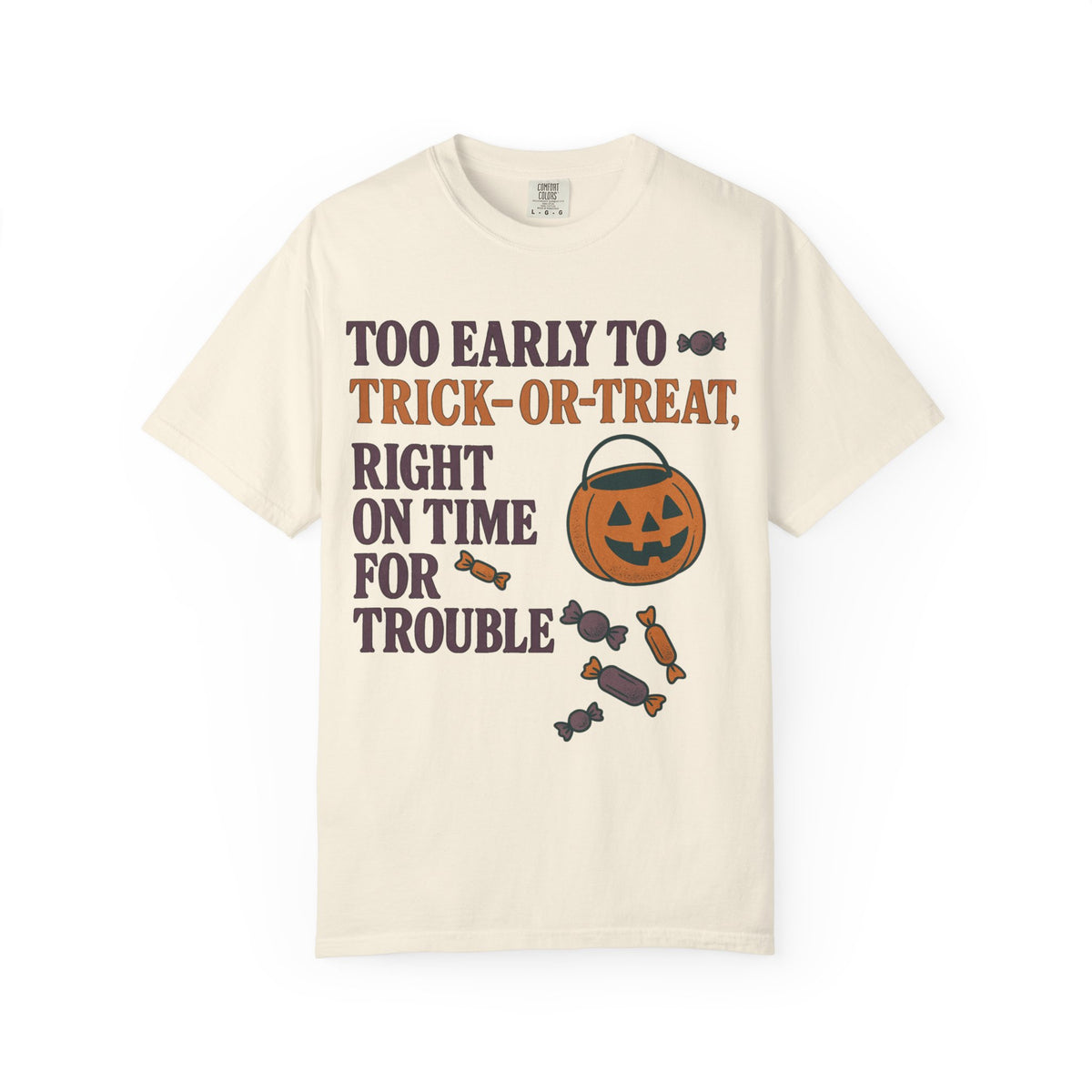 Too Early To Trick Or Treat Right On Time For Trouble T-Shirt