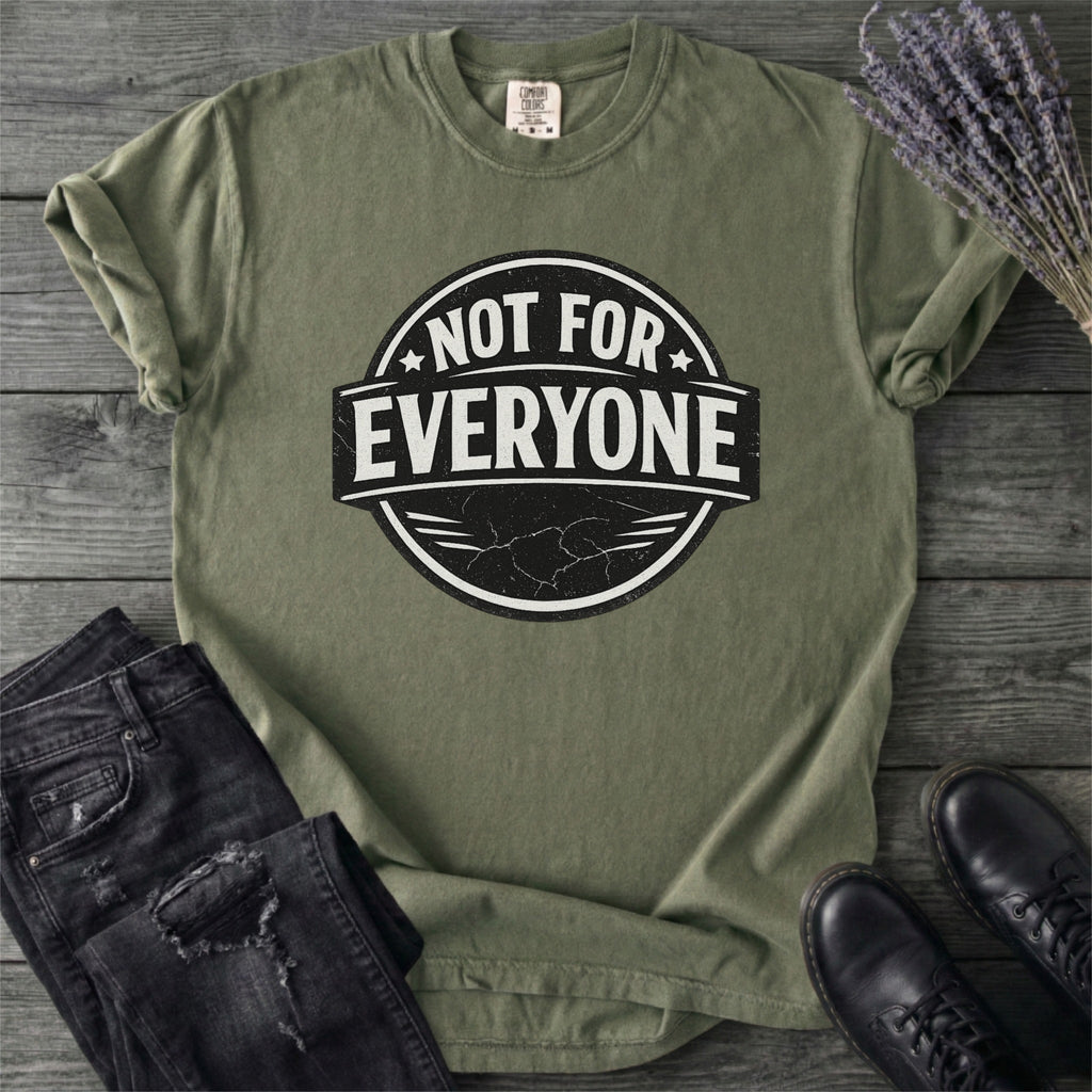 Not For Everyone T-Shirt