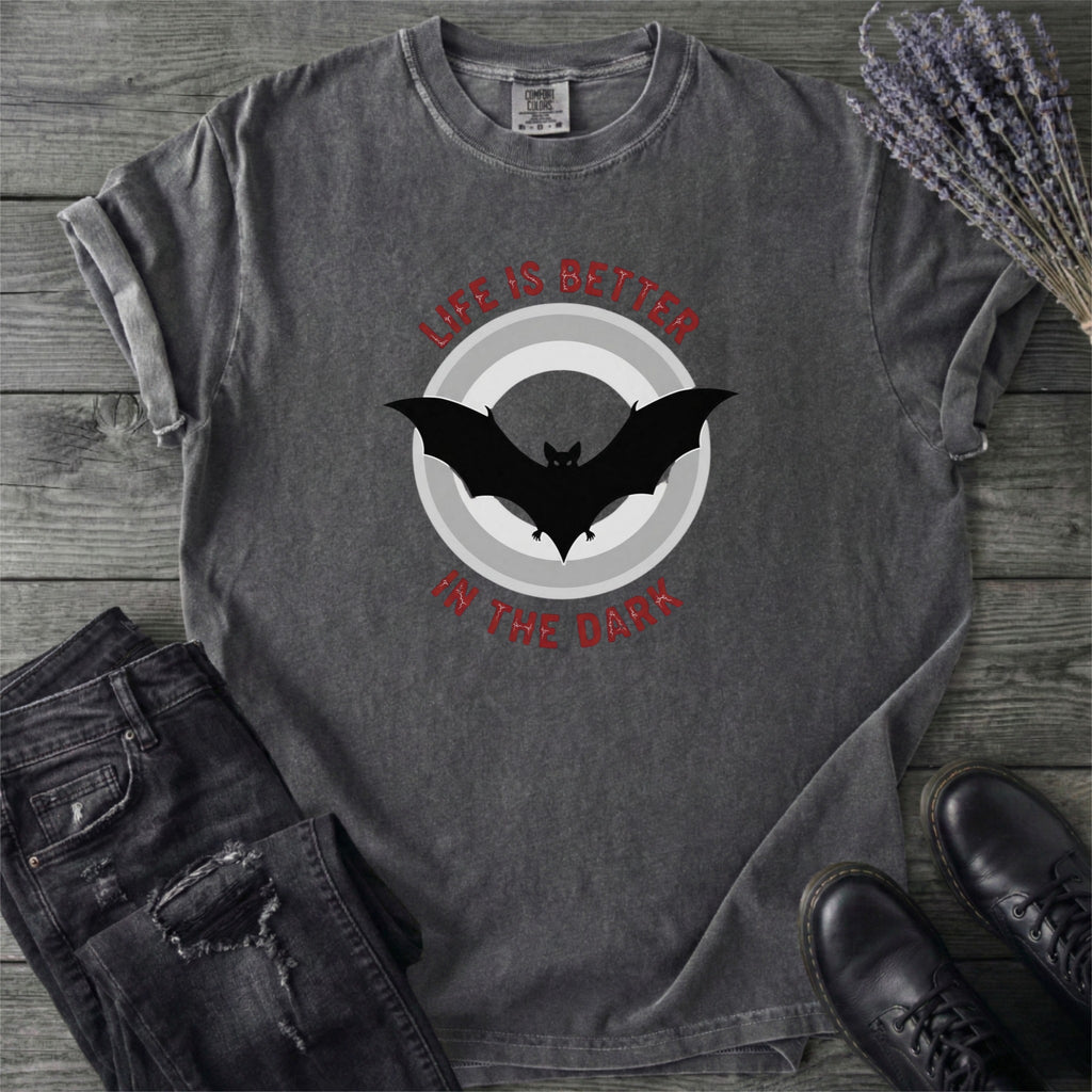 Life Is Better In The Dark T-Shirt