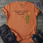 I Brought Vibes T-Shirt