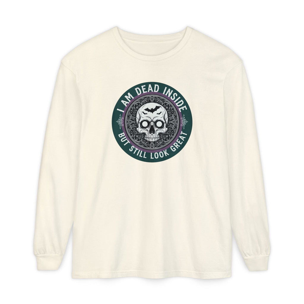 Im Dead Inside But Still Look Great Long Sleeve T-Shirt