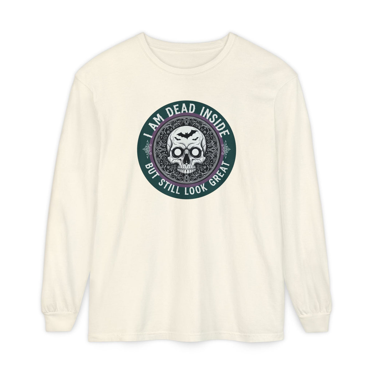 Im Dead Inside But Still Look Great Long Sleeve T-Shirt