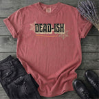 Dead Ish T-Shirt
