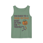 Too Early To Trick Or Treat Right On Time For Trouble Tank Top