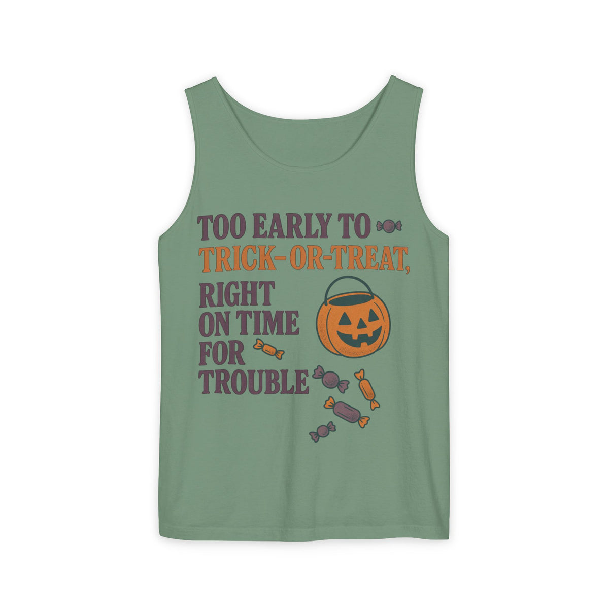 Too Early To Trick Or Treat Right On Time For Trouble Tank Top