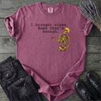I Brought Vibes T-Shirt