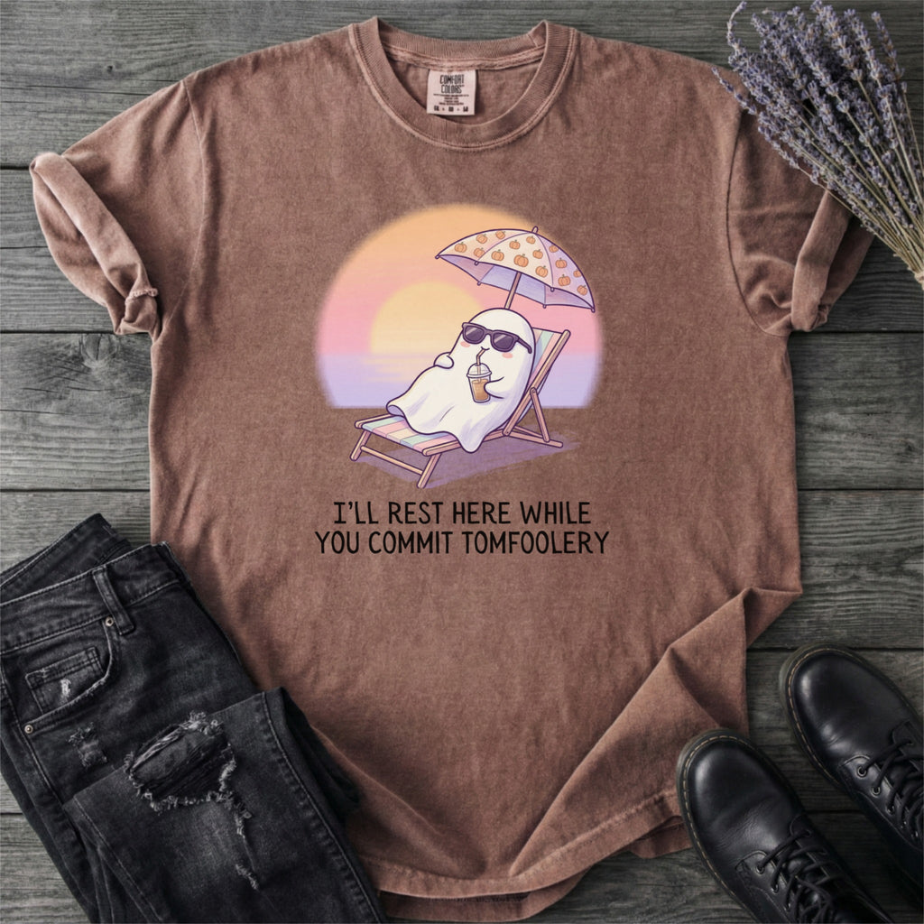 I'll Rest Here Tomfoolery T-Shirt