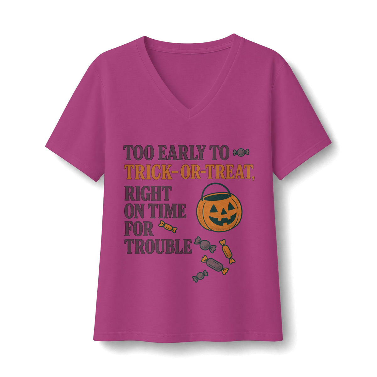 Too Early To Trick Or Treat Right On Time For Trouble V-Neck T-Shirt
