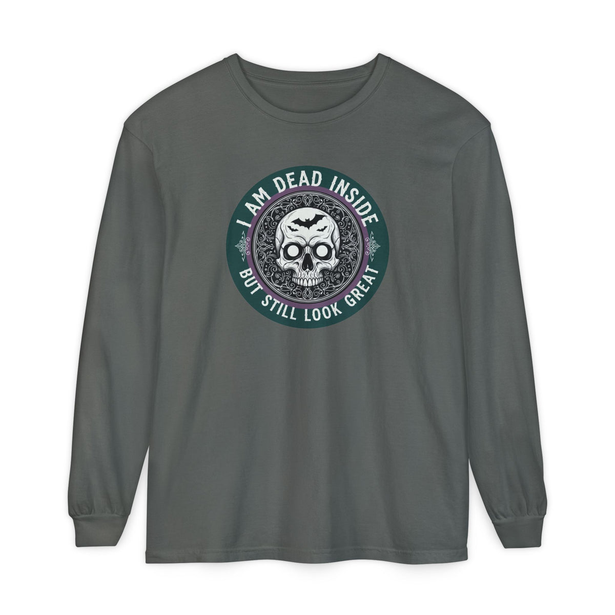 Im Dead Inside But Still Look Great Long Sleeve T-Shirt