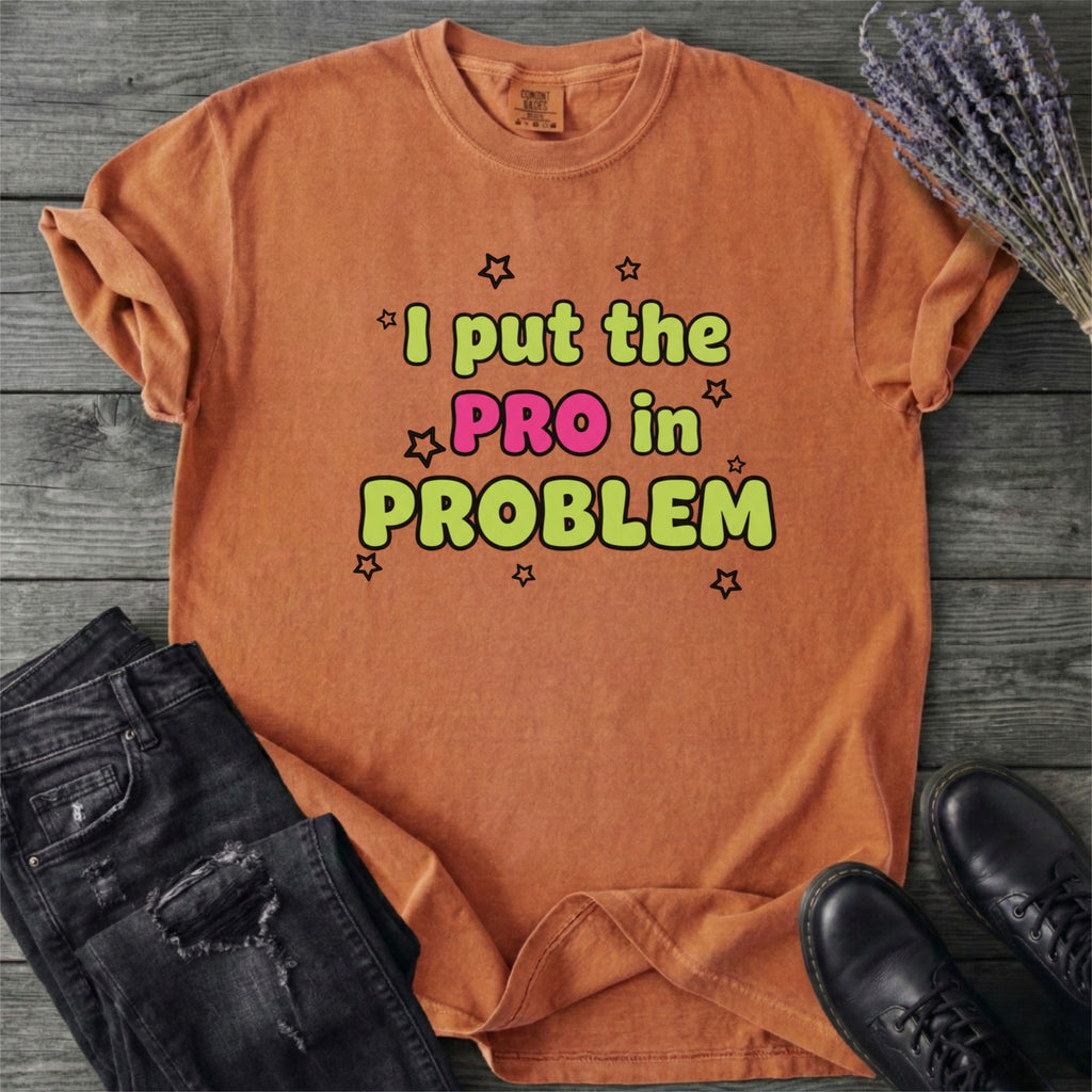 Pro In Problem T-Shirt
