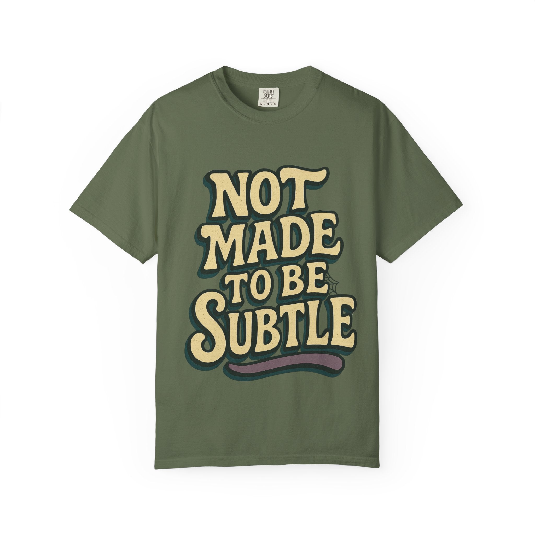 Not Made to Be Subtle T-Shirt