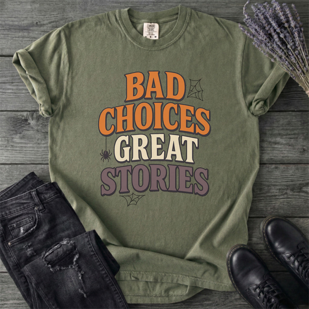Bad Choices Great Stories T-Shirt
