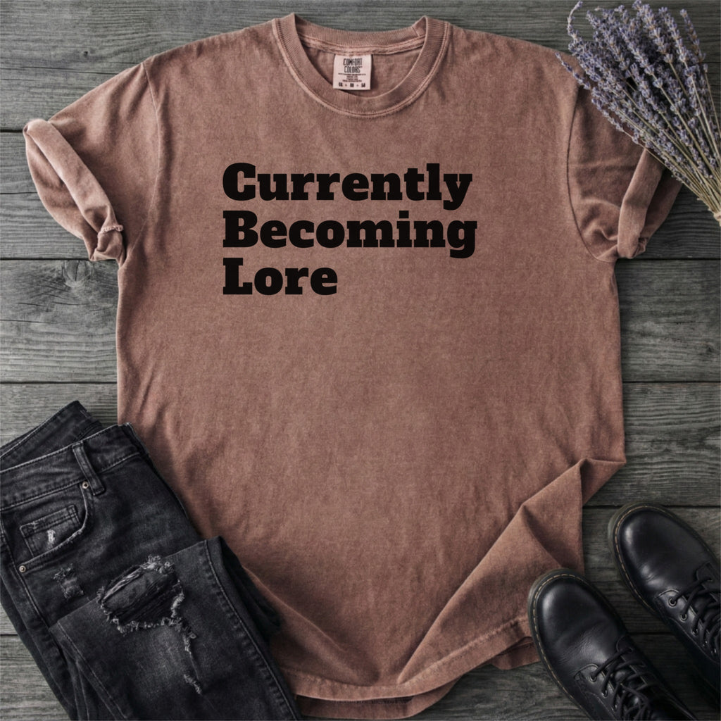 Currently Becoming Lore T-Shirt
