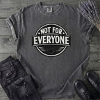Not For Everyone T-Shirt