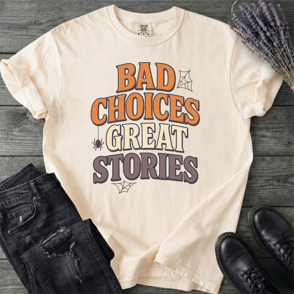 Bad Choices Great Stories T-Shirt