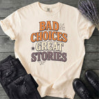 Bad Choices Great Stories T-Shirt