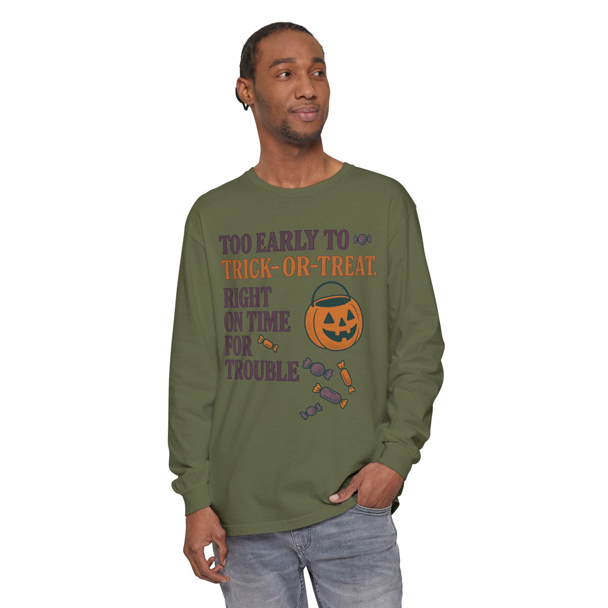 Too Early To Trick Or Treat Right On Time For Trouble Long Sleeve T-Shirt
