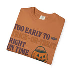 Too Early To Trick Or Treat Right On Time For Trouble T-Shirt