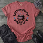 Stirring The Pot Since 1776 T-Shirt