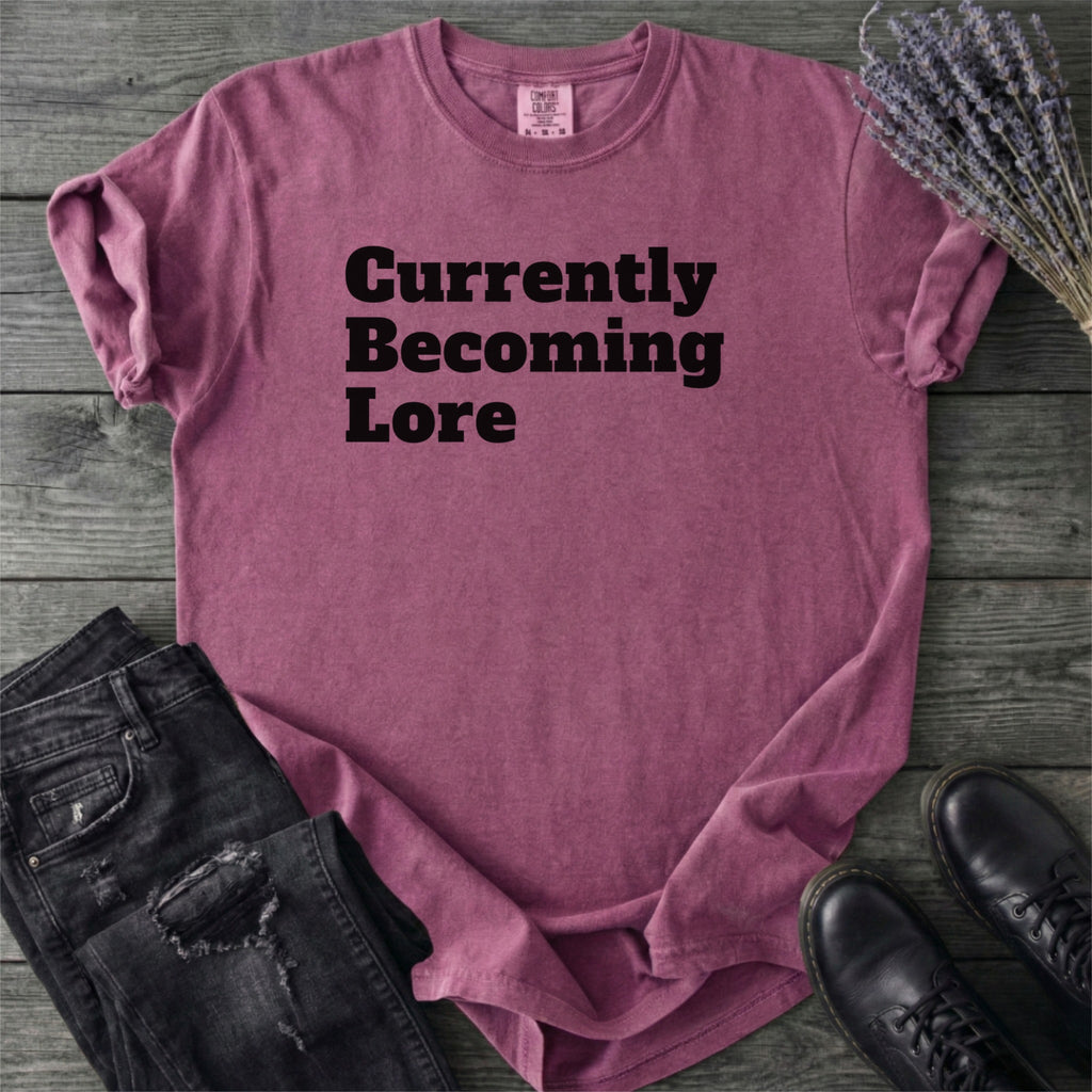 Currently Becoming Lore T-Shirt