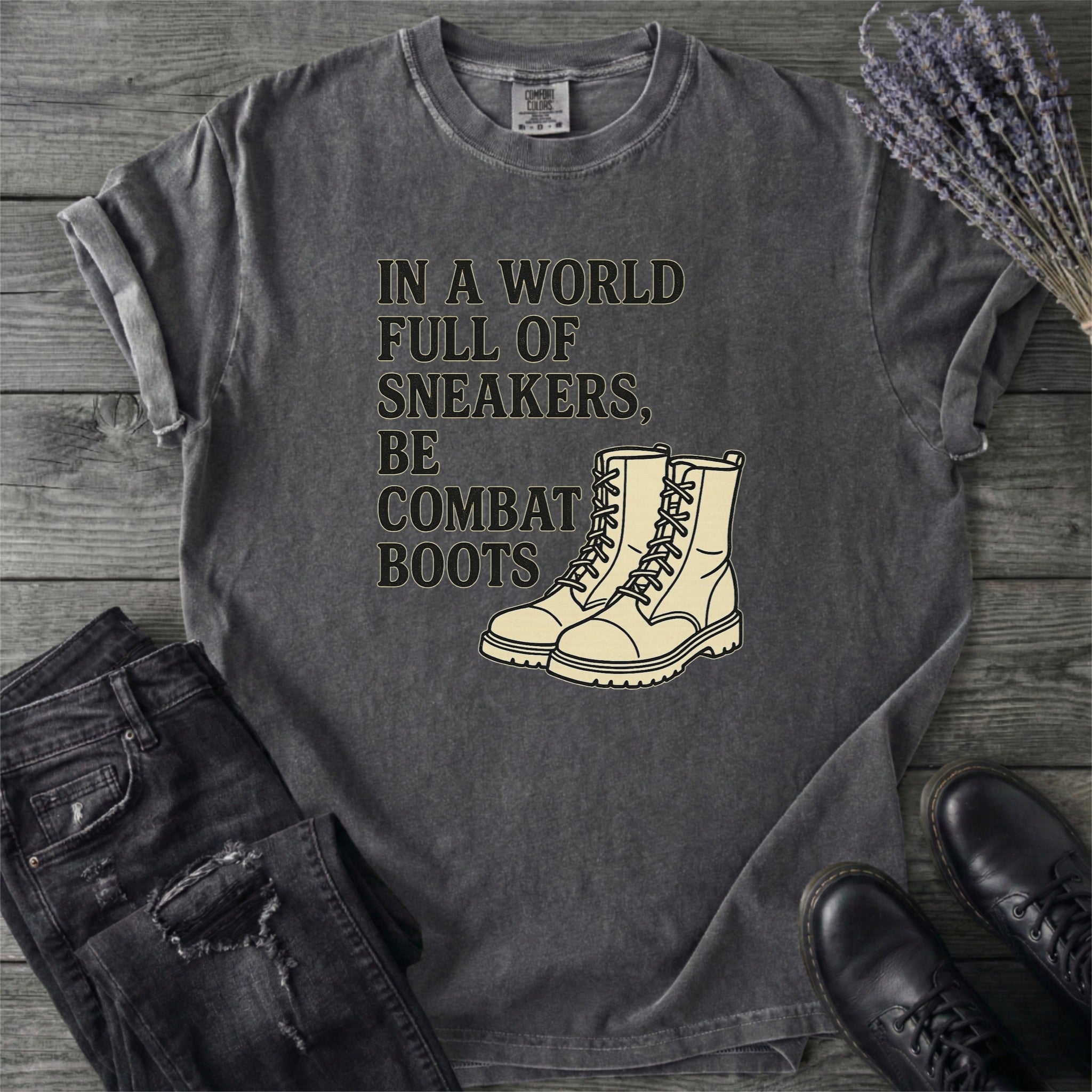 In A World Full Of Sneakers Be Combat Boots T-Shirt