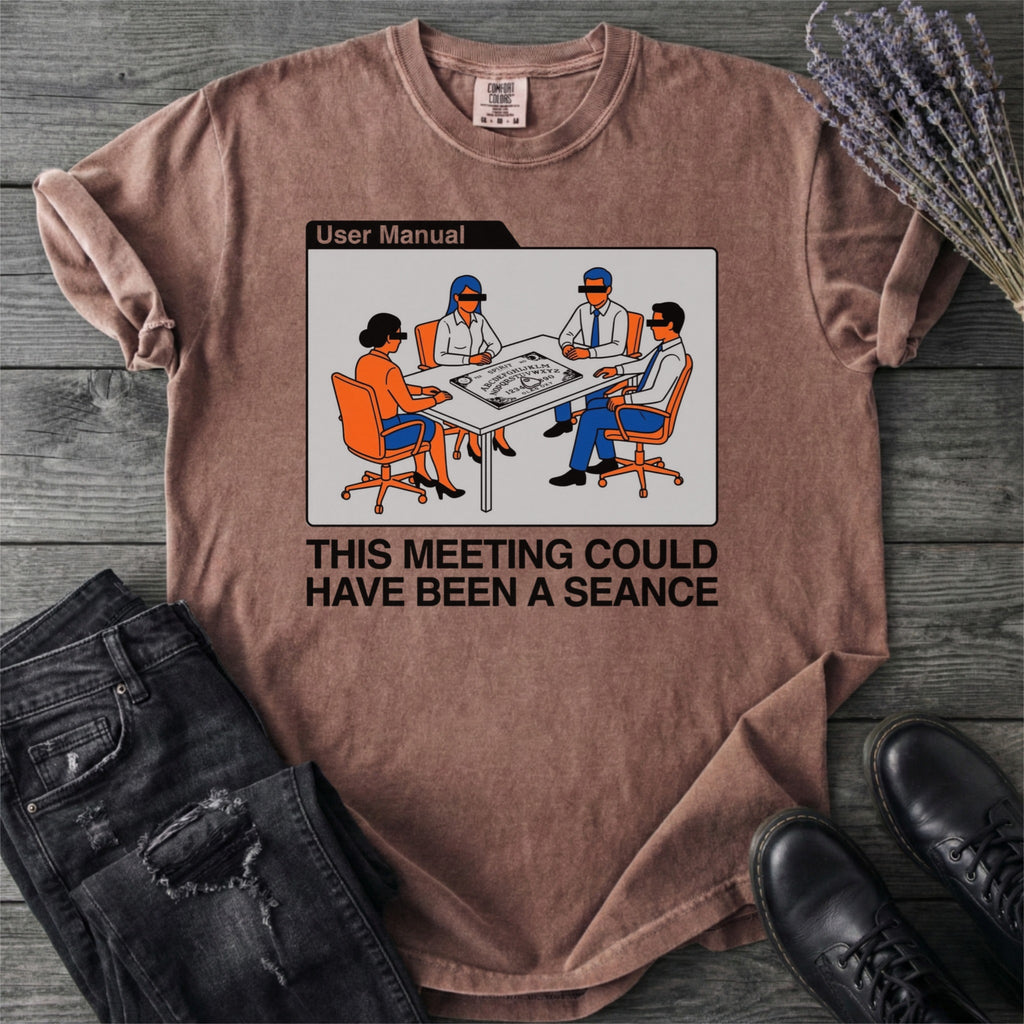 This Meeting Could Have Been A Seance T-Shirt