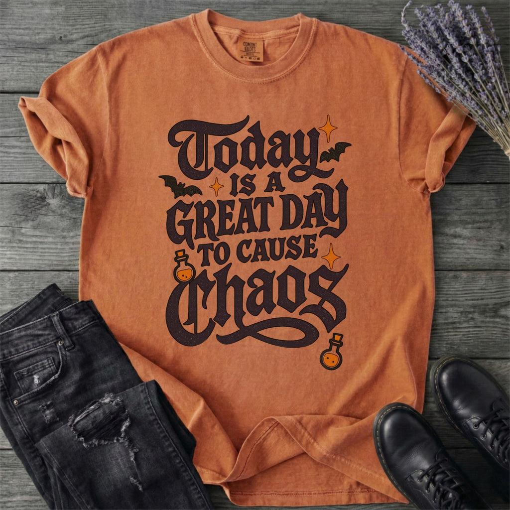 Today Is A Great Day To Cause Chaos T-Shirt