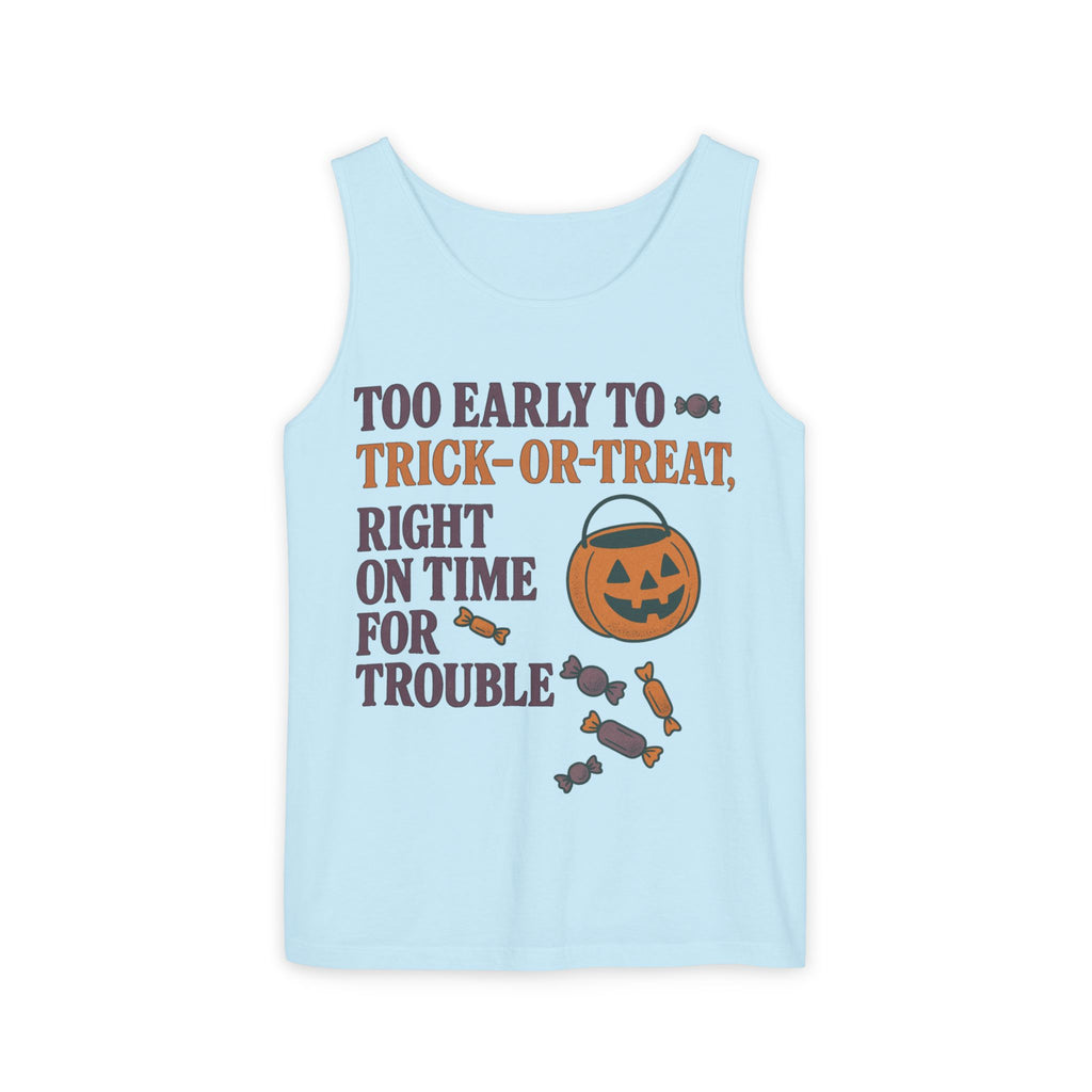 Too Early To Trick Or Treat Right On Time For Trouble Tank Top