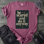 Be Scared and Do It Anyway T-Shirt