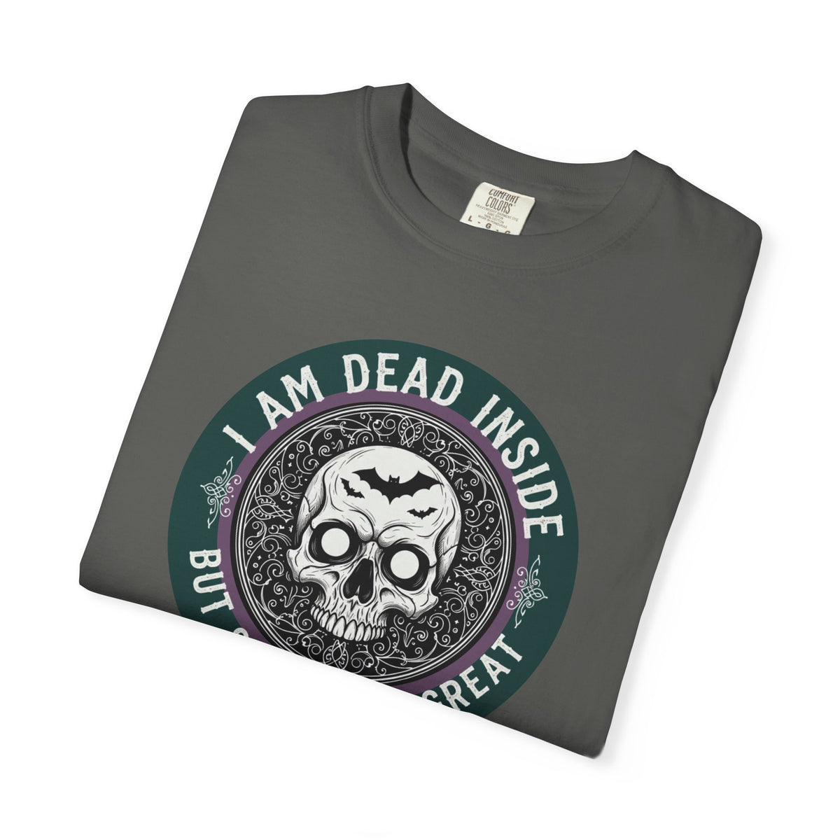 Im Dead Inside But Still Look Great T-Shirt