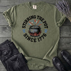 Stirring The Pot Since 1776 T-Shirt