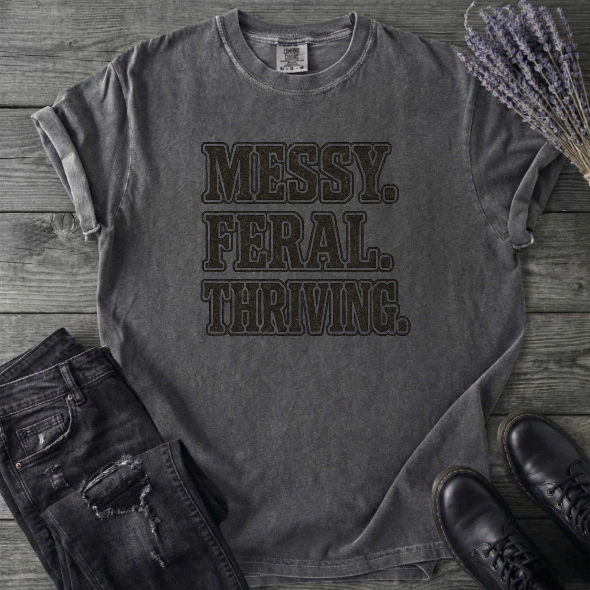Messy Feral Thriving T-Shirt