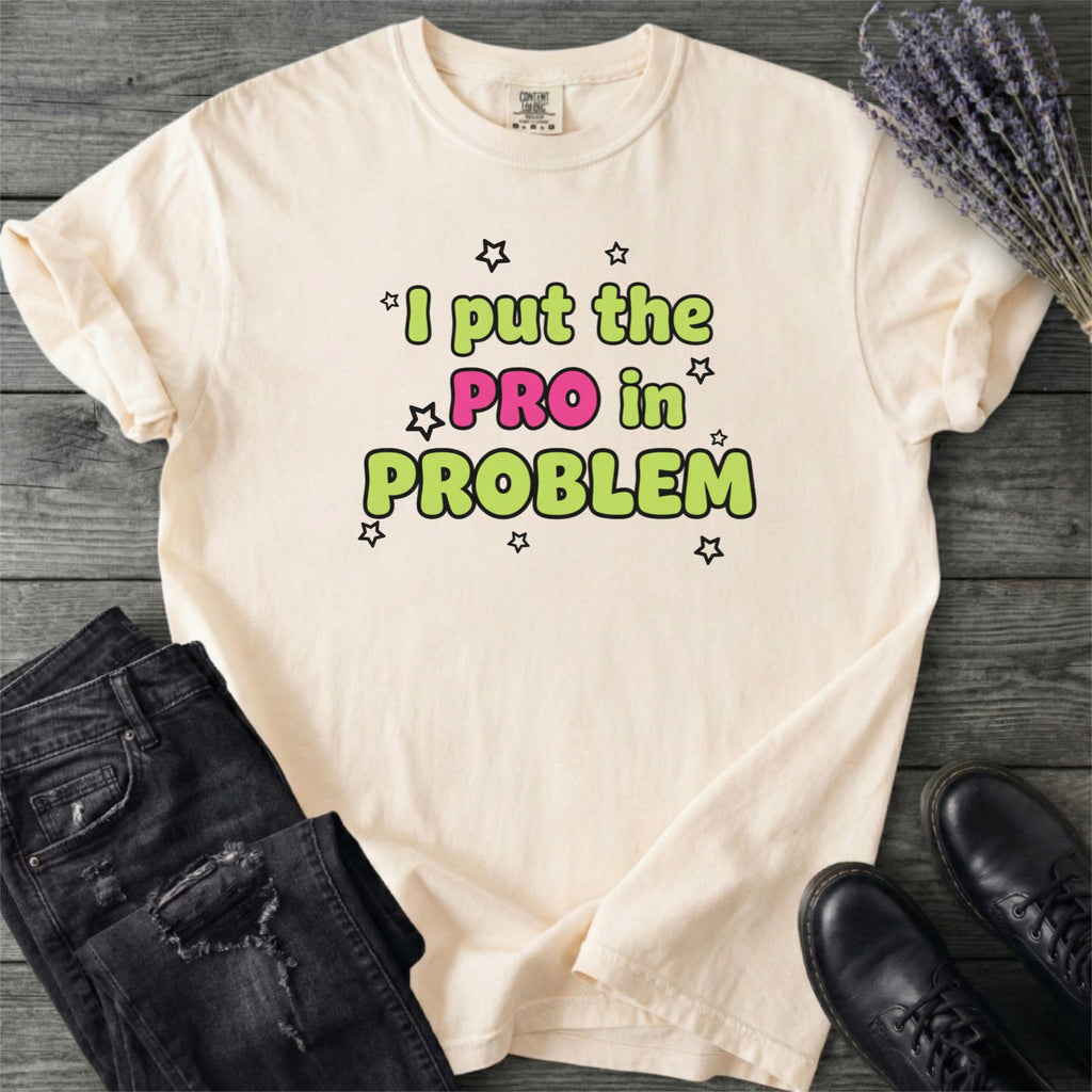 Pro In Problem T-Shirt