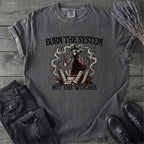 Burn The System Not The Witches T-Shirt